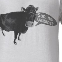 'sup my Vegans T-shirt